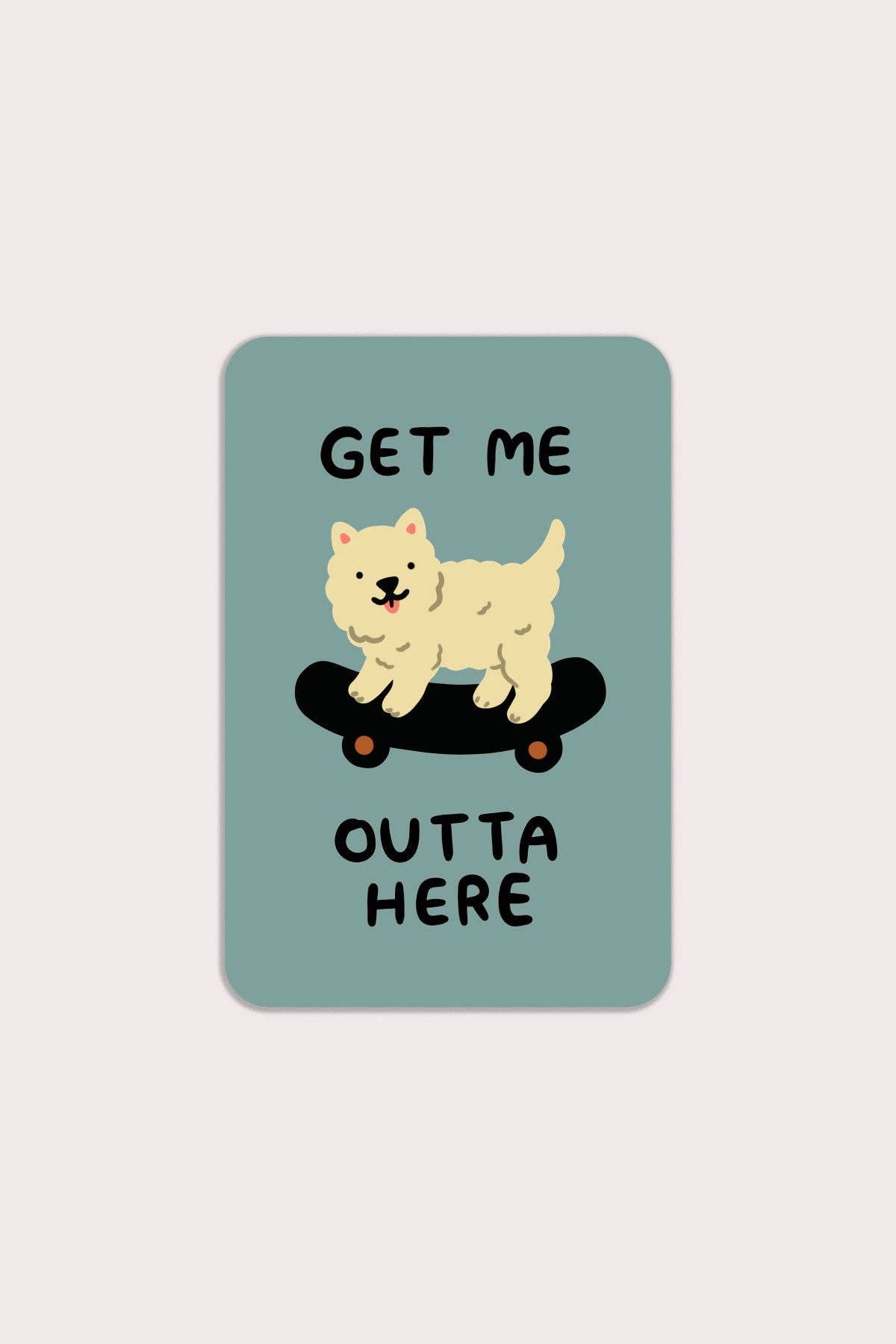 Get Me Outta Here Sticker | Waterproof Vinyl Sticker