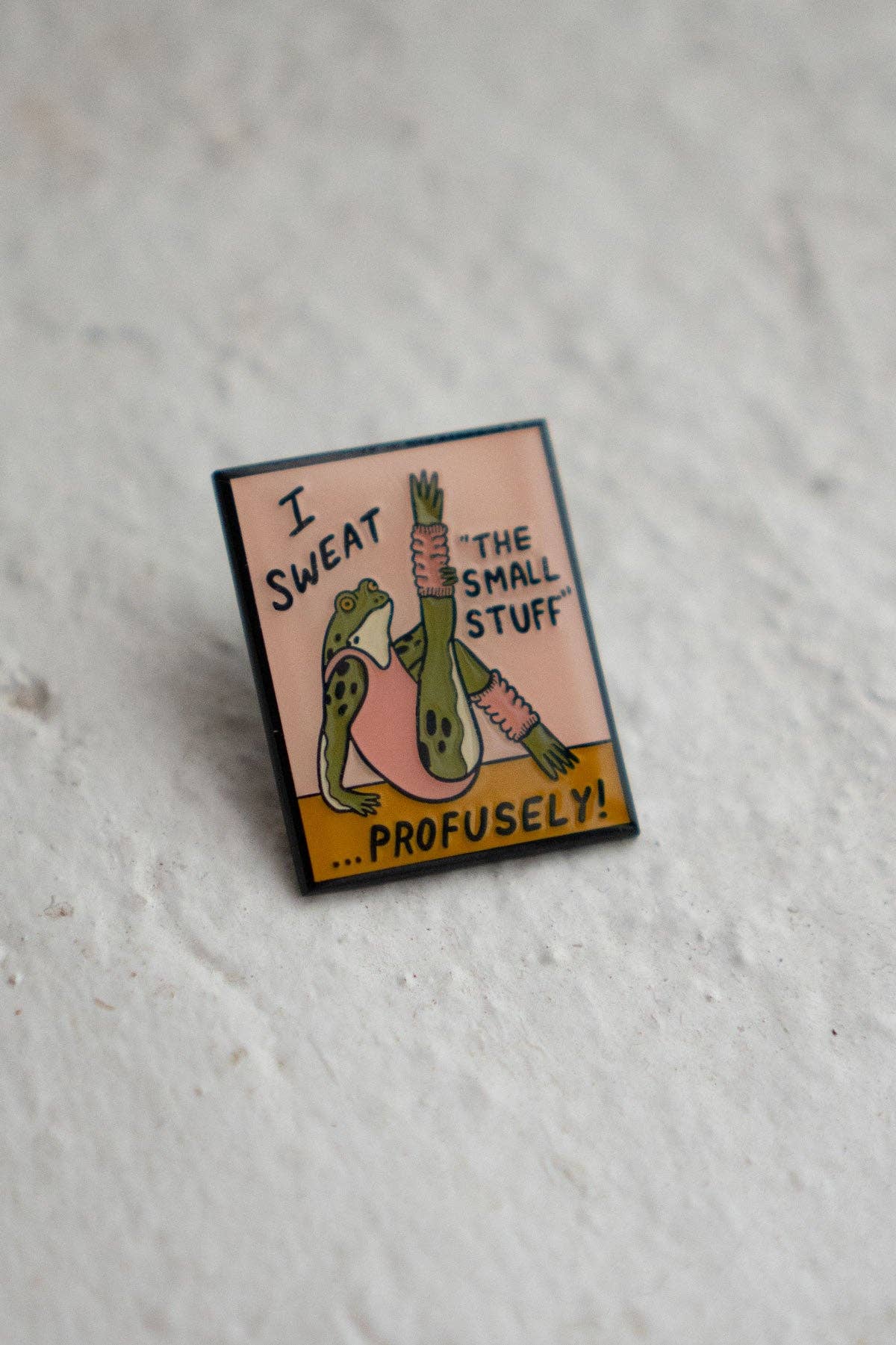 Sweat the Small Stuff Pin | Enamel Lapel Pin
