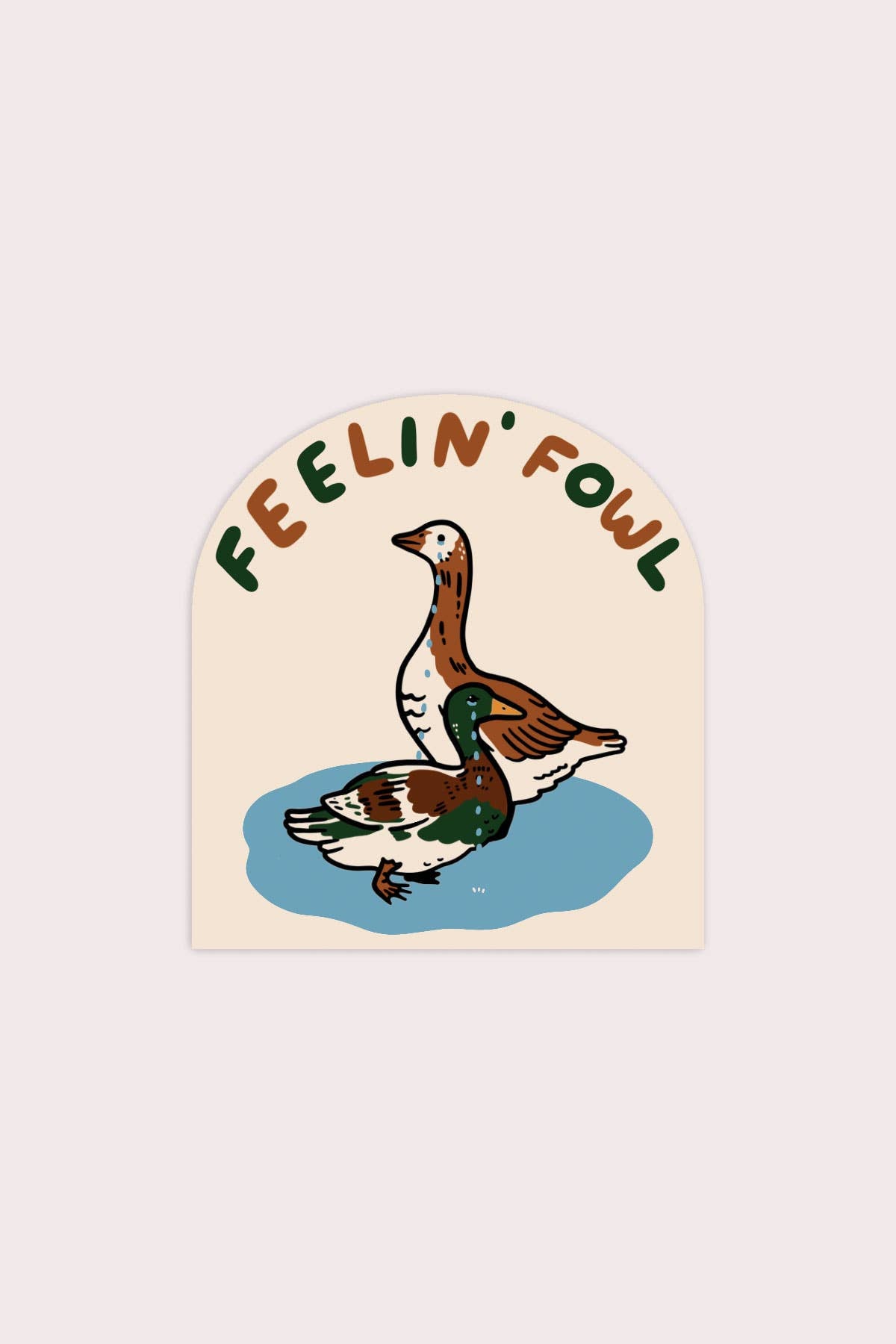 Feelin' Fowl | Waterproof Vinyl Sticker